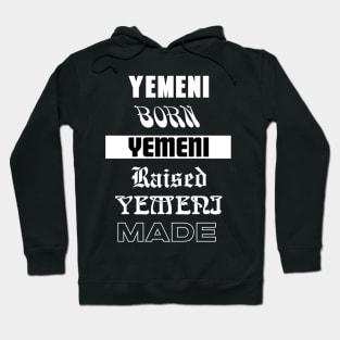 Yemeni Born Yemeni raised Yemeni made - Patriot lover Hoodie